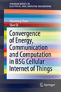E-Book (pdf) Convergence of Energy, Communication and Computation in B5G Cellular Internet of Things von Xiaoming Chen, Qiao Qi