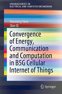 E-Book (pdf) Convergence of Energy, Communication and Computation in B5G Cellular Internet of Things von Xiaoming Chen, Qiao Qi