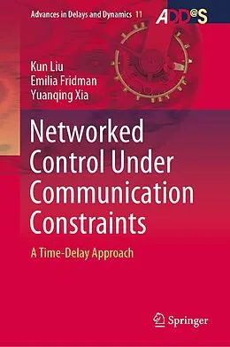 E-Book (pdf) Networked Control Under Communication Constraints von Kun Liu, Emilia Fridman, Yuanqing Xia
