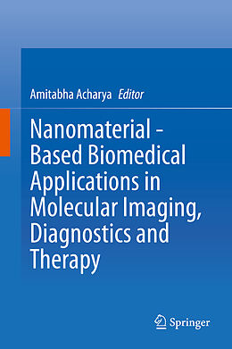 Livre Relié Nanomaterial - Based Biomedical Applications in Molecular Imaging, Diagnostics and Therapy de Amitabha Acharya