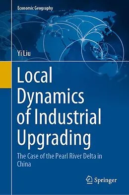 E-Book (pdf) Local Dynamics of Industrial Upgrading von Yi Liu