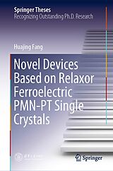 E-Book (pdf) Novel Devices Based on Relaxor Ferroelectric PMN-PT Single Crystals von Huajing Fang