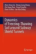 E-Book (pdf) Dynamics of Freezing-Thawing Soil around Subway Shield Tunnels von Zhen-Dong Cui, Zhong-Liang Zhang, Zhi-Xiang Zhan