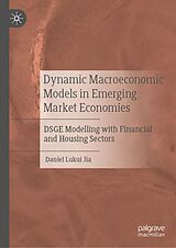 eBook (pdf) Dynamic Macroeconomic Models in Emerging Market Economies de Daniel Lukui Jia