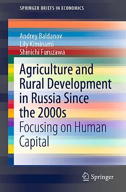 E-Book (pdf) Agriculture and Rural Development in Russia Since the 2000s von Andrey Baldanov, Lily Kiminami, Shinichi Furuzawa