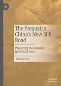E-Book (pdf) The Prequel to China's New Silk Road von Tilman Pradt