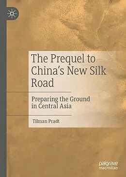 E-Book (pdf) The Prequel to China's New Silk Road von Tilman Pradt