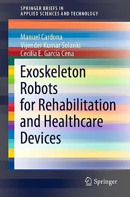 E-Book (pdf) Exoskeleton Robots for Rehabilitation and Healthcare Devices von Manuel Cardona, Vijender Kumar Solanki, Cecilia E. García Cena