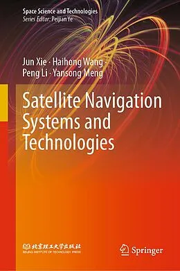 E-Book (pdf) Satellite Navigation Systems and Technologies von Jun Xie, Haihong Wang, Peng Li