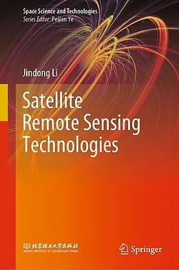 E-Book (pdf) Satellite Remote Sensing Technologies von Jindong Li