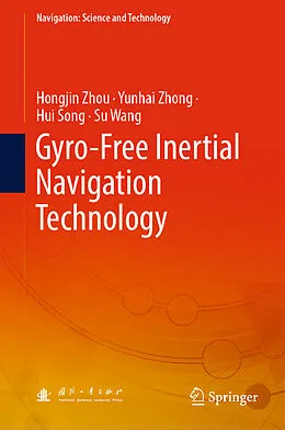 E-Book (pdf) Gyro-Free Inertial Navigation Technology von Hongjin Zhou, Yunhai Zhong, Hui Song