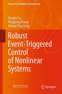 E-Book (pdf) Robust Event-Triggered Control of Nonlinear Systems von Tengfei Liu, Pengpeng Zhang, Zhong-Ping Jiang