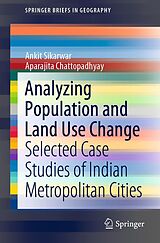 E-Book (pdf) Analyzing Population and Land Use Change von Ankit Sikarwar, Aparajita Chattopadhyay