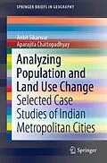 E-Book (pdf) Analyzing Population and Land Use Change von Ankit Sikarwar, Aparajita Chattopadhyay