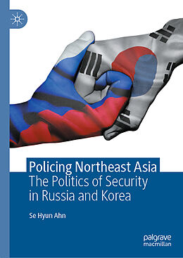 Livre Relié Policing Northeast Asia de Se Hyun Ahn