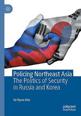 Couverture cartonnée Policing Northeast Asia de Se Hyun Ahn