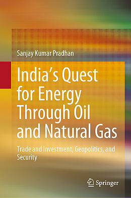 Livre Relié India s Quest for Energy Through Oil and Natural Gas de Sanjay Kumar Pradhan