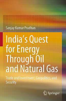 Couverture cartonnée India s Quest for Energy Through Oil and Natural Gas de Sanjay Kumar Pradhan