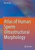 E-Book (pdf) Atlas of Human Sperm Ultrastructural Morphology von Wei-Jie Zhu