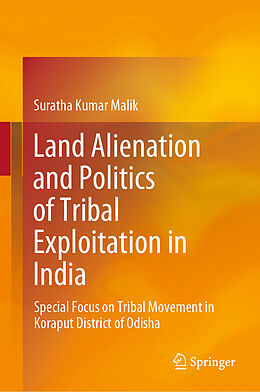 Livre Relié Land Alienation and Politics of Tribal Exploitation in India de Suratha Kumar Malik