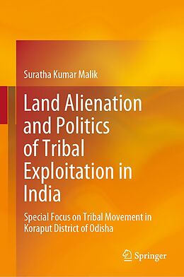 eBook (pdf) Land Alienation and Politics of Tribal Exploitation in India de Suratha Kumar Malik