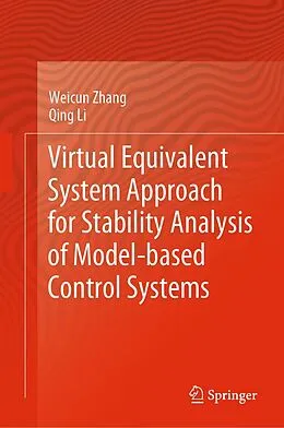 E-Book (pdf) Virtual Equivalent System Approach for Stability Analysis of Model-based Control Systems von Weicun Zhang, Qing Li