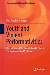 Fester Einband Youth and Violent Performativities von Ben Arnold Lohmeyer