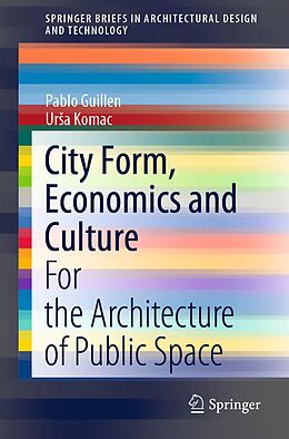 E-Book (pdf) City Form, Economics and Culture von Pablo Guillen, Ursa Komac