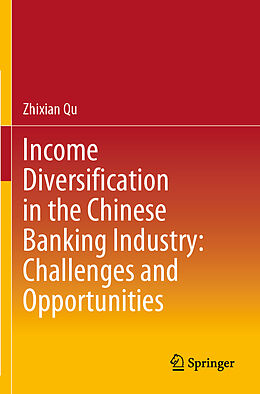 Couverture cartonnée Income Diversification in the Chinese Banking Industry: Challenges and Opportunities de Zhixian Qu