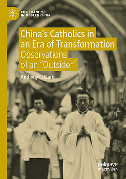 Kartonierter Einband China s Catholics in an Era of Transformation von Anthony E. Clark