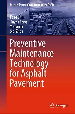 E-Book (pdf) Preventive Maintenance Technology for Asphalt Pavement von Feng Li, Jinyan Feng, Youxin Li