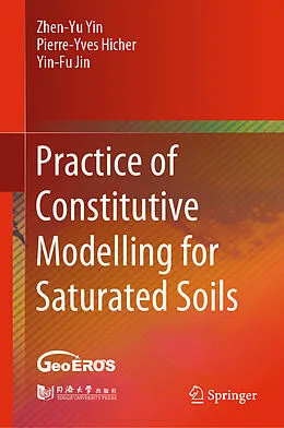 E-Book (pdf) Practice of Constitutive Modelling for Saturated Soils von Zhen-Yu Yin, Pierre-Yves Hicher, Yin-Fu Jin