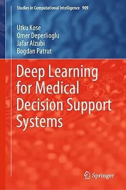 E-Book (pdf) Deep Learning for Medical Decision Support Systems von Utku Kose, Omer Deperlioglu, Jafar Alzubi