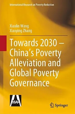 E-Book (pdf) Towards 2030 - China's Poverty Alleviation and Global Poverty Governance von Xiaolin Wang, Xiaoying Zhang