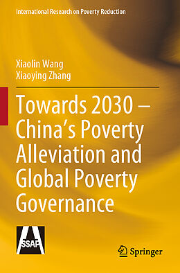 Couverture cartonnée Towards 2030   China s Poverty Alleviation and Global Poverty Governance de Xiaolin Wang, Xiaoying Zhang