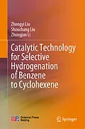 E-Book (pdf) Catalytic Technology for Selective Hydrogenation of Benzene to Cyclohexene von Zhongyi Liu, Shouchang Liu, Zhongjun Li