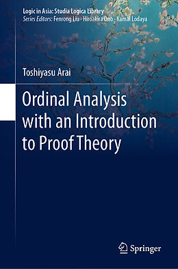 Livre Relié Ordinal Analysis with an Introduction to Proof Theory de Toshiyasu Arai