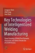 E-Book (pdf) Key Technologies of Intelligentized Welding Manufacturing von Zongyao Chen, Zhili Feng, Jian Chen