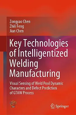 E-Book (pdf) Key Technologies of Intelligentized Welding Manufacturing von Zongyao Chen, Zhili Feng, Jian Chen