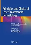 E-Book (pdf) Principles and Choice of Laser Treatment in Dermatology von Jae Dong Lee, Jong Kook Lee, Min Jin Maya Oh