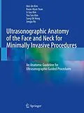 E-Book (pdf) Ultrasonographic Anatomy of the Face and Neck for Minimally Invasive Procedures von Hee-Jin Kim, Kwan-Hyun Youn, Ji-Soo Kim