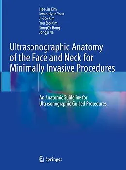 E-Book (pdf) Ultrasonographic Anatomy of the Face and Neck for Minimally Invasive Procedures von Hee-Jin Kim, Kwan-Hyun Youn, Ji-Soo Kim