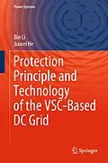 E-Book (pdf) Protection Principle and Technology of the VSC-Based DC Grid von Bin Li, Jiawei He