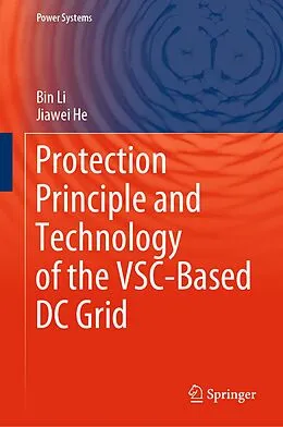 E-Book (pdf) Protection Principle and Technology of the VSC-Based DC Grid von Bin Li, Jiawei He