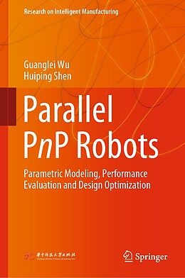 E-Book (pdf) Parallel PnP Robots von Guanglei Wu, Huiping Shen