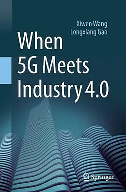 E-Book (pdf) When 5G Meets Industry 4.0 von Xiwen Wang, Longxiang Gao