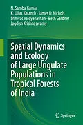 E-Book (pdf) Spatial Dynamics and Ecology of Large Ungulate Populations in Tropical Forests of India von N. Samba Kumar, K. Ullas Karanth, James D. Nichols