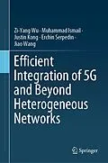E-Book (pdf) Efficient Integration of 5G and Beyond Heterogeneous Networks von Zi-Yang Wu, Muhammad Ismail, Justin Kong