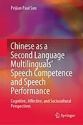 E-Book (pdf) Chinese as a Second Language Multilinguals' Speech Competence and Speech Performance von Peijian Paul Sun