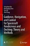 E-Book (pdf) Guidance, Navigation, and Control for Spacecraft Rendezvous and Docking: Theory and Methods von Yongchun Xie, Changqing Chen, Tao Liu